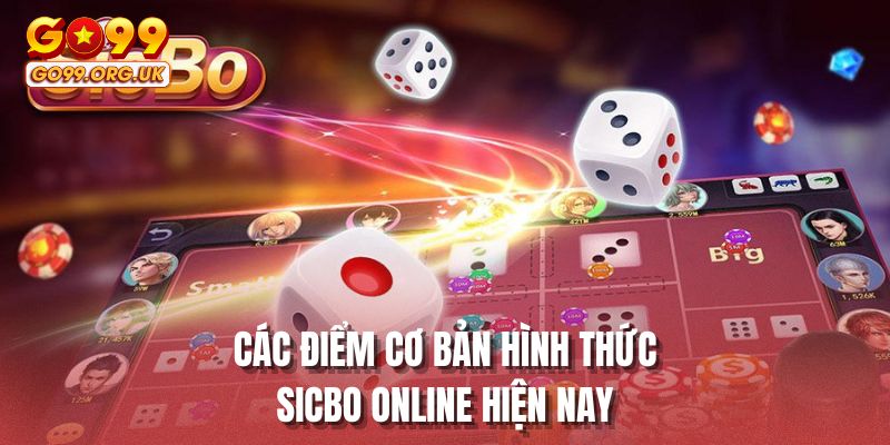 Các điểm cơ bản hình thức Sicbo online hiện nay