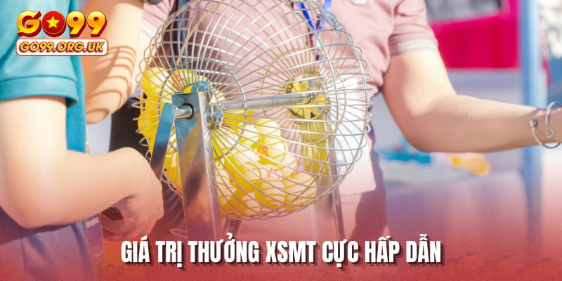 Giá trị thưởng XSMT cực hấp dẫn