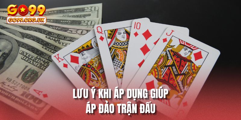 Lưu ý khi áp dụng giúp áp đảo trận đấu