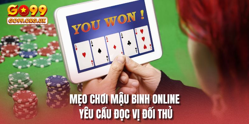 Mẹo chơi Mậu Binh online yêu cầu đọc vị đối thủ