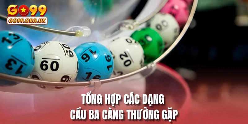 Tổng hợp các dạng cầu ba càng thường gặp