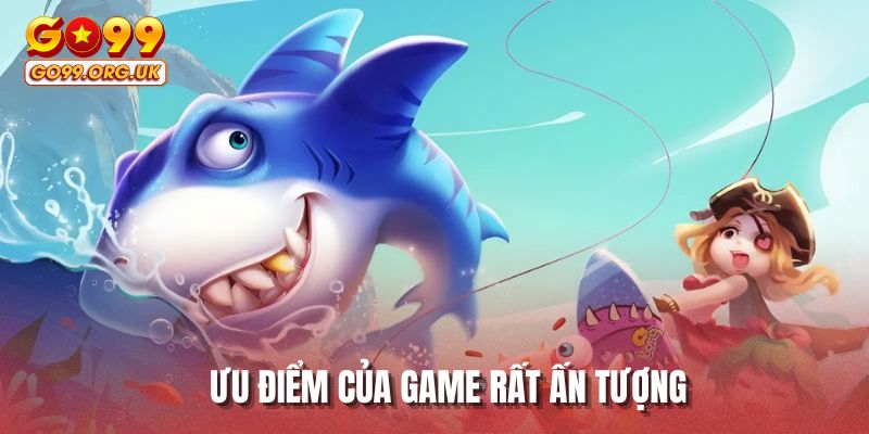 Ưu điểm của game rất ấn tượng